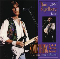 Dan Fogelberg : Something Old, Something New, Something Borrowed...and Some Blues